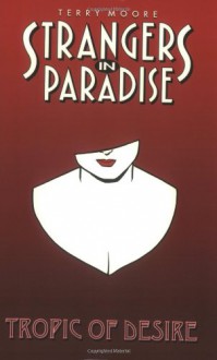 Strangers in Paradise, Volume 10: Tropic Of Desire - Terry Moore