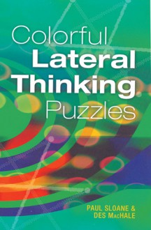 Colorful Lateral Thinking Puzzles - Paul Sloane, Des MacHale