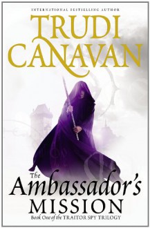 The Ambassador's Mission (The Traitor Spy Trilogy) - Trudi Canavan