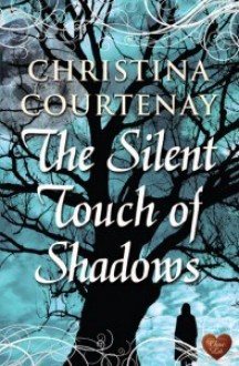 The Silent Touch of Shadows - Christina Courtenay