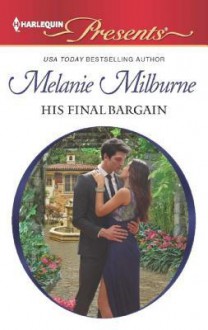 His Final Bargain - Melanie Milburne