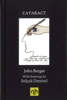 Cataract: Some Notes After Having a Cataract Removed - John Berger, Selçuk Demirel