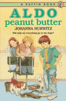 Aldo Peanut Butter - Johanna Hurwitz, Diane deGroat