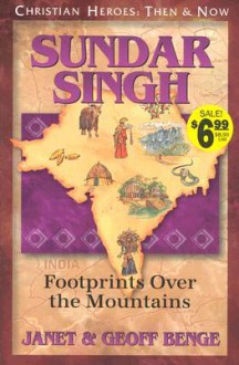 Sundar Singh: Footprints Over the Mountains - Janet Benge, Geoff Benge