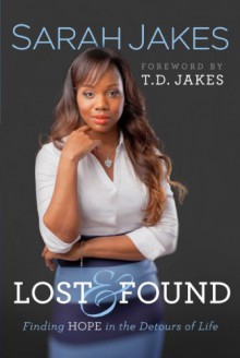 Lost and Found: Finding Hope in the Detours of Life - Sarah Jakes, T.D. Jakes