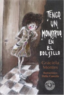 Tengo un monstruo en el bolsillo - Graciela Montes