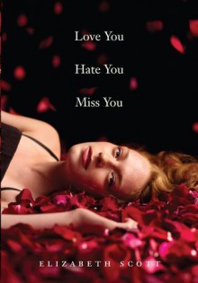 Love You Hate You Miss You - Elizabeth Scott