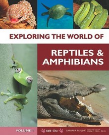 Exploring The World Of Reptiles And Amphibians - Jen Green, Richard Spillsbury, Patricia Taylor, John P. Friel, Brown Reference/Tbd