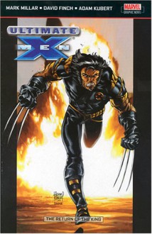 Return Of The King: Ultimate X Men: V. 6 (Ultimate X Men) - Mark Millar