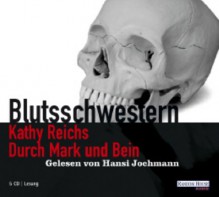 Durch Mark und Bein - Kathy Reichs, Hansi Jochmann