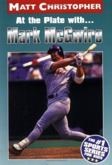 At the Plate with...Marc McGwire (Sports Bio Bookshelf) - Matt Christopher