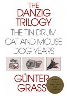 Danzig Trilogy: The Tin Drum, Cat and Mouse, Dog Years - Günter Grass, John Reddick