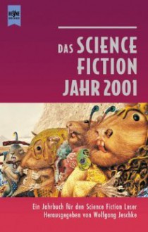 Das Science Fiction Jahr 2001. ( Jahrbuch Für Den Science Fiction Leser, 16) - Wolfgang Jeschke