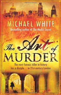 The Art of Murder - Michael White