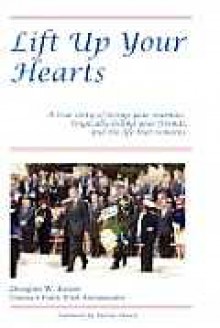 Lift Up Your Hearts: A True Story of Loving One's Enemies; Tragically Killing One's Friends, & the Life That Remains - Amb Douglas W. Kmiec, Martin Sheen