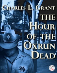 The Hour of the Oxrun Dead - Charles L. Grant