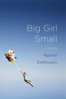 Big Girl Small - Rachel DeWoskin