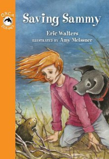 Saving Sammy - Norah McClintock, Eric Walters, Amy Meissner