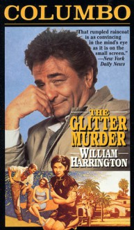 Columbo: The Glitter Murders - William Harrington