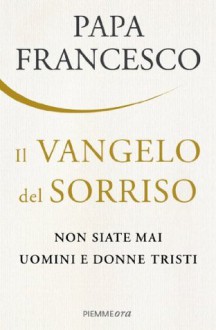 Il Vangelo del sorriso (Italian Edition) - Pope Francis