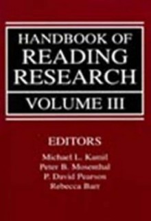 Handbook of Reading Research, Volume III - Michael L. Kamil, P. David Pearson, Rebecca Barr