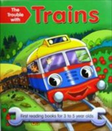 The Trouble with Trains - Nicola Baxter, Geoff Ball