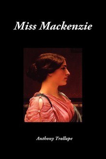 Miss MacKenzie - Anthony Trollope