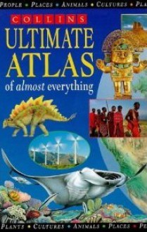 Collins Ultimate Atlas Of Almost Everything - Steve Parker, S. Parker, P. Steele