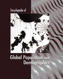 Encyclopedia of Global Population and Demographics - James Ciment, Immanuel Ness