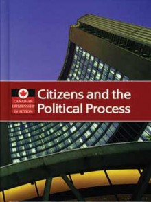 Citizens and the Political Process - Heather Kissock