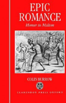 Epic Romance: Homer to Milton - Colin Burrow