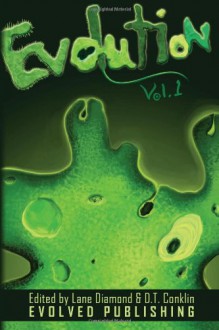 Evolution: Vol. 1 (A Short Story Collection) - Lane Diamond, Amanda Papenfus, Ariyana Spencer, D.T. Conklin, Jeffrey B. Burton, Ruby Standing Deer, Stephen Patrick, Matt Mok, A. Frank Bower, Anjuli Bowen, S. Shaw