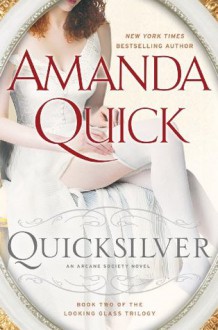 Quicksilver: Book Two of the Looking Glass Trilogy - Amanda Quick