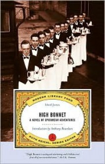 High Bonnet - Anthony Bourdain, Ruth Reichl, Idwal Jones