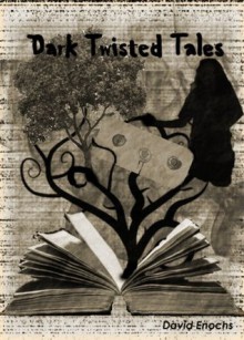 Dark Twisted Tales - David Enochs