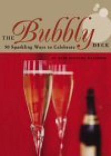 The Bubbly Dech: 50 Sparkling Ways to Celebrate - Babs Suzanne Harrison, Deborah Jones