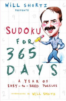 Will Shortz Presents Sudoku for 365 Days: A Year of Easy-to-Hard Puzzles - Will Shortz