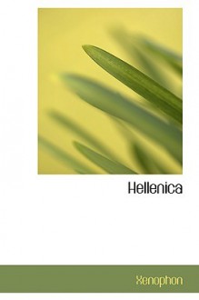 Hellenica - Xenophon, Henry Graham Dakyns