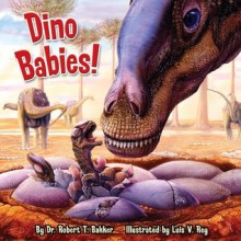 Dino Babies! - Robert T. Bakker, Luis V. Rey