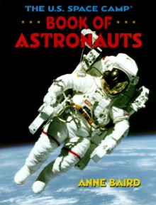 The U. S. Space Camp Book Of Astronauts - Anne Baird