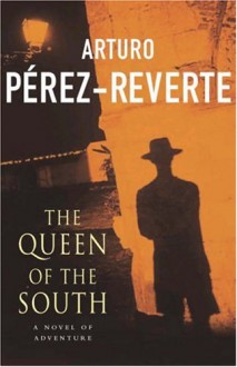 The Queen Of The South - Arturo Pérez-Reverte, Arturo Pڳerez-Reverte