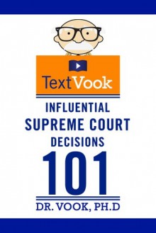 Influential Supreme Court Decisions 101: The TextVook - Dr. Vook