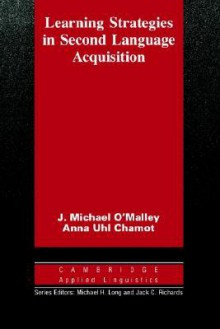 Learning Strategies in Second Language Acquisition - J. Michael O'Malley, Anna Uhl Chamot