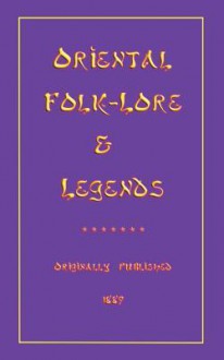 Oriental Folklore and Legends - Charles John Tibbitts, John Halsted