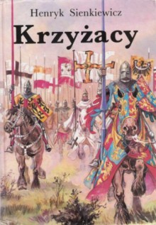 Krzyżacy - Henryk Sienkiewicz