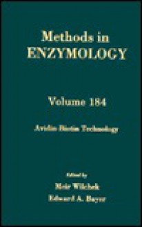 Methods in Enzymology, Volume 184: Avidin-Biotin Technology - Sidney P. Colowick, Melvin I. Simon, Meir Wilchek