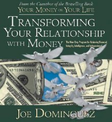 Transforming Your Relationship with Money - Joe Dominguez