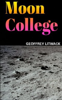 Moon College - Geoffrey Litwack