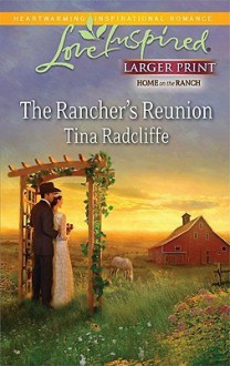 The Rancher's Reunion - Tina Radcliffe