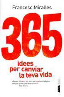 365 idees per canviar la teva vida - Francesc Miralles